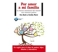 Por Amor A Mi Familia: La fuerza emocional del vínculo con nuestros padres (ACTUAL)