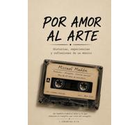 Por Amor al Arte: Historias, reflexiones y lecciones de más de 25 años en la música cristiana