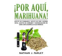 ¡Por aquí, marihuana!: Aceite de canna ceite de CBD, hierba seca, aceite de cáñamo y vaporización de cera con cigarrillo electrónico