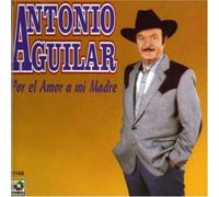 Por El Amor a Mi Madre by Aguilar, Antonio (2001-06-18)