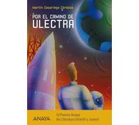 Por el camino de Ulectra (LITERATURA JUVENIL - Premio Anaya (Juvenil))