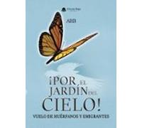 ¡por El Jardín Del Cielo! Vuelo De Huérfanos Y Emigrantes.