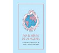 POR EL MÉRITO DE LAS MUJERES: El poder de la mujer en el siglo XXI según la Sabiduría de la Cabalá