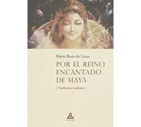 Por el reino encantado de Maya: Parábolas y símbolos: 4 (BIBLIOTECA MARIO ROSO DE LUNA)
