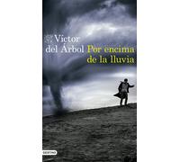 Por encima de la lluvia | Víctor Del Árbol
