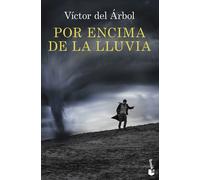 Por encima de la lluvia | Víctor Del Árbol