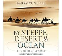 Por estepa, desierto y océano: el nacimiento de Eurasia