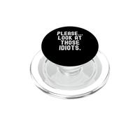 por Favor mira Esa Graciosa Cita sarcástica de Esos Idiotas PopSockets PopGrip para MagSafe