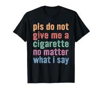por Favor, no me Des un Cigarrillo, no Importa lo Que Diga Camiseta
