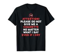 Por favor, no me des un cigarrillo, no importa lo que diga Camiseta