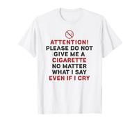 Por favor, no me des un cigarrillo, no importa lo que diga Camiseta