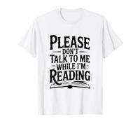 por Favor, no me hables Mientras Leo a los Amantes de los Libros Camiseta