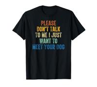 Por favor, no me hables, solo quiero conocer a tu perro Camiseta