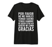 por Favor No Me Hables Tengo Sueño Tengo Hambre Memes Camiseta Premium