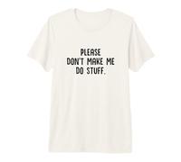 por Favor, no me Hagas Hacer Cosas Divertidas y Perezoso escalofrío sarcástico Camiseta Premium