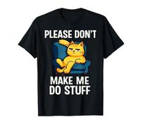 por Favor, no me Hagas Hacer Cosas Gato Lazy Day Relajante Gatito Camiseta