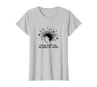 por Favor, no me preguntes sobre mi tesis Humor Estudiante de posgrado Camiseta, Mujer, Plata, S