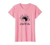 por Favor, no me preguntes sobre mi tesis Humor Estudiante de posgrado Camiseta, Mujer, Rosado, XL