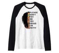 por Favor, no me pruebes, Prueba a Jesús, Soy Petty Sista Camiseta Manga Raglan