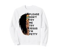 por Favor, no me pruebes, Prueba a Jesús, Soy Petty Sista Sudadera