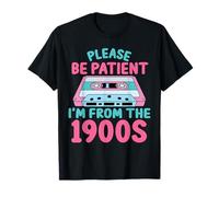Por favor, sé paciente conmigo Im From The 1900s Cassette Funny Camiseta