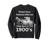 por Favor, Ten Paciencia con Que nací en la década de 1900 Sudadera
