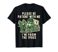 por Favor, Ten Paciencia Conmigo, Soy de la década de 1900 Camiseta