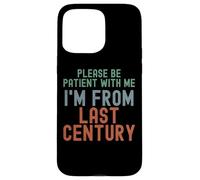 por Favor, Ten Paciencia Conmigo, Soy del Siglo Pasado Carcasa para iPhone 15 Pro MAX