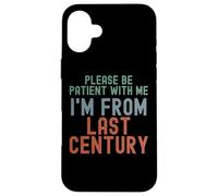 por Favor, Ten Paciencia Conmigo, Soy del Siglo Pasado Carcasa para iPhone 16 Plus