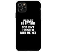 Por favor, ten paciencia (Dios no ha terminado conmigo todavía) - Divertido Carcasa para iPhone 11 Pro Max