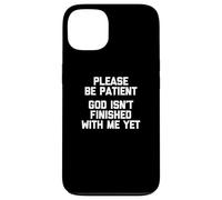 Por favor, ten paciencia (Dios no ha terminado conmigo todavía) - Divertido Carcasa para iPhone 13