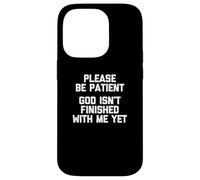 Por favor, ten paciencia (Dios no ha terminado conmigo todavía) - Divertido Carcasa para iPhone 14 Pro