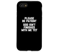 Por favor, ten paciencia (Dios no ha terminado conmigo todavía) - Divertido Carcasa para iPhone SE (2020) / 7 / 8