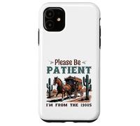 por Favor, Tenga Paciencia, Soy de la diligencia de 1900 Western Vint Carcasa para iPhone 11