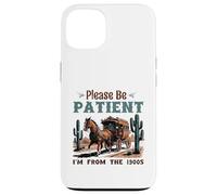 por Favor, Tenga Paciencia, Soy de la diligencia de 1900 Western Vint Carcasa para iPhone 13