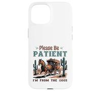 por Favor, Tenga Paciencia, Soy de la diligencia de 1900 Western Vint Carcasa para iPhone 15