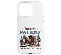 por Favor, Tenga Paciencia, Soy de la diligencia de 1900 Western Vint Carcasa para iPhone 15 Pro MAX