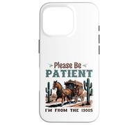 por Favor, Tenga Paciencia, Soy de la diligencia de 1900 Western Vint Carcasa para iPhone 16 Pro