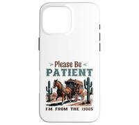 por Favor, Tenga Paciencia, Soy de la diligencia de 1900 Western Vint Carcasa para iPhone 16 Pro MAX