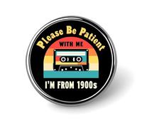 por Favor, tengan Paciencia Conmigo. Soy de principios del Siglo XX. Insignia Redonda para Hombre y Mujer, con Bisel metálico, Broche, botón, alfiler de Solapa para Corbata, Ideal para Trajes, Camis