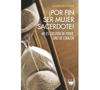 ¡Por fin ser mujer sacerdote!: No es cuestión de poder, sino de corazón (Fuera de Colección)