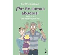 ¡Por fin somos abuelos!: Guía práctica para los abuelos de hoy (Familia)