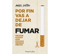 Por fin vas a dejar de fumar. El método definitivo para abandonar tu adicción al tabaco: El método definitivo para abandonar tu adicción al tabaco ... Method to Quit Smoking) (HARPERCOLLINS NF)