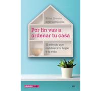 Por fin vas a ordenar tu casa: El método que cambiará tu hogar y tu vida (Fuera de Colección)