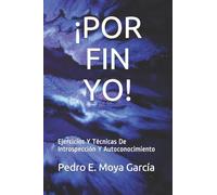 ¡POR FIN YO!: Ejercicios Y Técnicas De Introspección Y Autoconocimiento