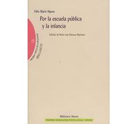 Por la escuela pública y la infancia (Memoria y crítica de la Educación / Serie «Clásicos de la Educación»)