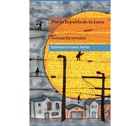 Por la Espalda de la Luna: Poemas Encerrados