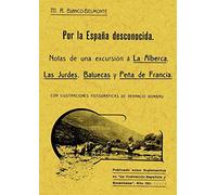 Por la España desconocida : notas de una excursión a la Alberca, las Jurdes, Batuecas y Peña de Francia (MAXTOR CLASSICS)