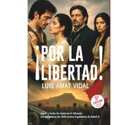 ¡Por la libertad!: Amor y lucha de clases durante la revolución que, en 1844, desde Alicante, intentó derrocar el gobierno de la recién proclamada reina Isabel II