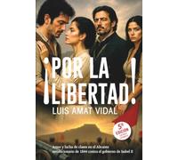 ¡Por la libertad!: Amor y lucha de clases durante la revolución que, en 1844, desde Alicante, intentó derrocar el gobierno de la recién proclamada reina Isabel II